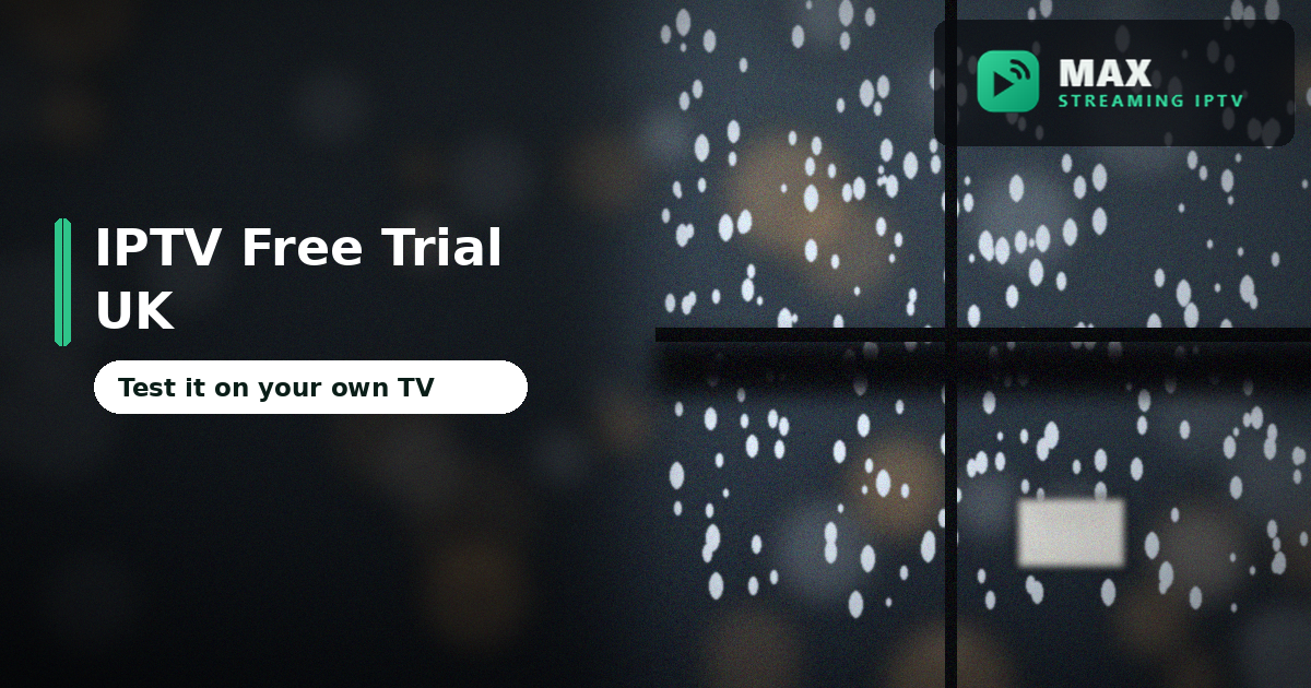 IPTV free trial UK tested at home on a rainy evening